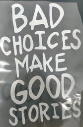 [HH00015001] Bad Choices Make Good Stories Print